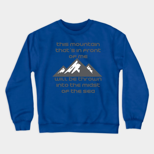 This mountain that's in front of me will be thrown into the midst of the sea Bethel "It is well" Lyrics WEAR YOUR WORSHIP Christian design Crewneck Sweatshirt by Mummy_Designs